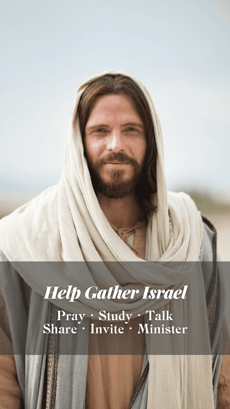 A picture of Jesus Christ with the following phrase on it: "Help Gather Israel: pray, study, talk, share, invite, minister"